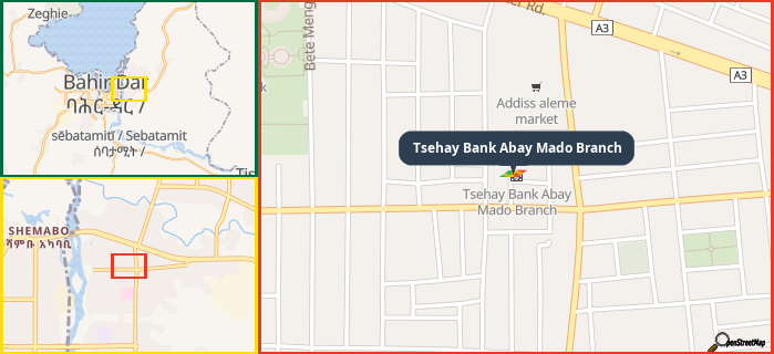 Map showing the address of Tsehay Bank Abay Mado Branch in three different zoom levels.