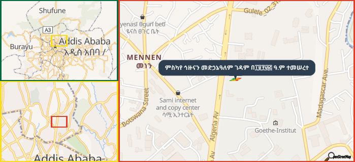Map showing the address of ምስካየ ኅዙናን መድኃኔዓለም ገዳም በ፲፱፻፴፭ ዓ.ም ተመሠረተ in three different zoom levels.